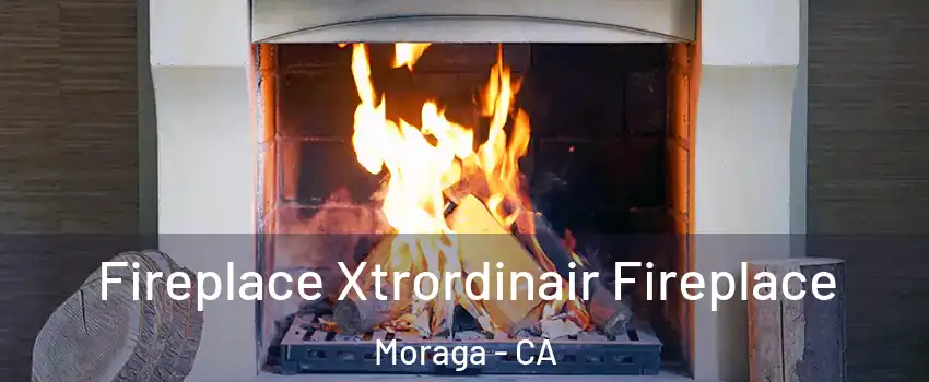  Fireplace Xtrordinair Fireplace Moraga - CA
